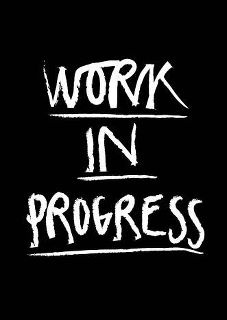 work in progress